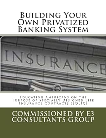 building your own privatized banking system educating americans on the purpose of specially designed life