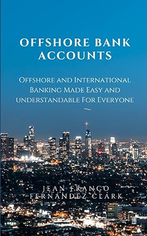 offshore bank accounts offshore and international banking made easy and understandable for everyone 1st