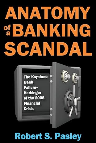 anatomy of a banking scandal the keystone bank failure harbinger of the 2008 financial crisis 1st edition