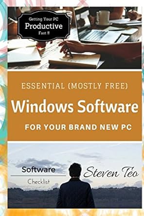 essential windows software for your brand new pc 1st edition mr steven teo 1519085842, 978-1519085849