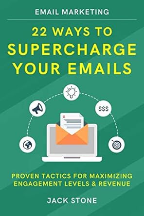 email marketing 22 ways to supercharge your emails proven tactics for maximizing engagement levels and