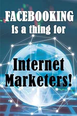 facebooking is a thing for internet marketers 1st edition matthew shelby 3986083766, 978-3986083762