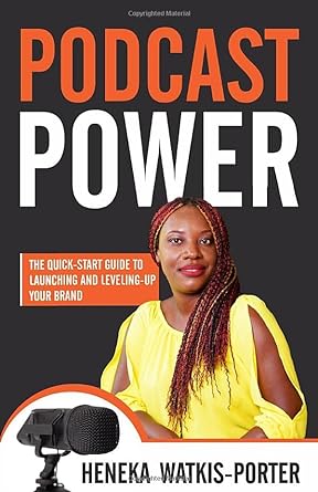 podcast power the quick start guide to launching and leveling up your brand 1st edition heneka watkis porter