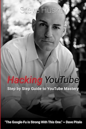 hacking youtube step by step guide to youtube mastery 1st edition steven james huskey 979-8761875678