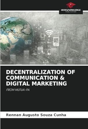 decentralization of communication and digital marketing from mutua pa 1st edition rennan augusto souza cunha