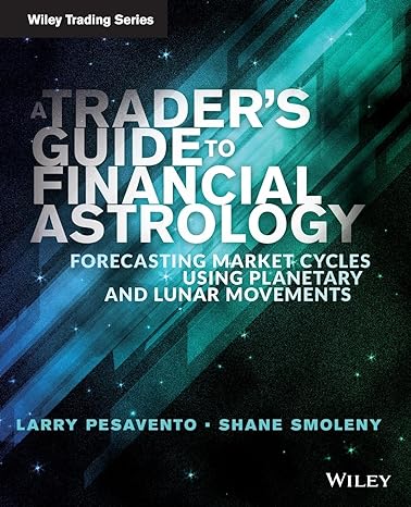 a trader s guide to financial astrology forecasting market cycles using planetary and lunar movements 1st