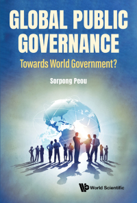 global public governance toward world government 1st edition sorpong peou 9811257868, 9789811257865
