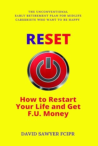 the unconventional early retirement plan for midlife careerists who want to be happy reset 1st edition david
