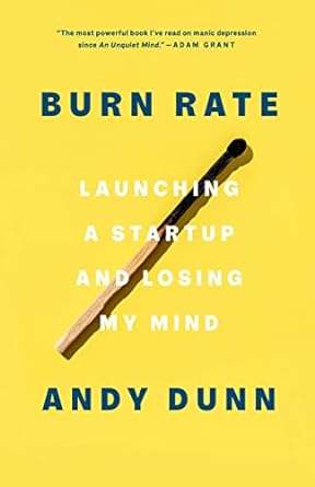 burn rate launching a startup and losing my mind 1st edition andy dunn 0593238281, 978-0593238288