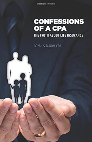 confessions of a cpa the truth about life insurance 1st edition bryan s bloom 0741499762, 978-0741499769