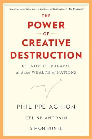 the power of creative destructio 1st edition philippe aghion ,celine antonin ,simon bunel ,jodie cohen-tanugi