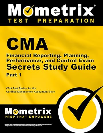 cma part 1 financial reporting planning performance and control exam secrets study guide cma test review for