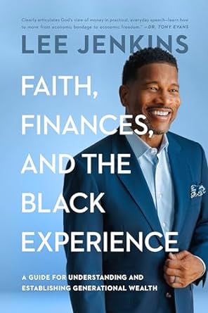 faith finances and the black experience a guide for understanding and establishing generational wealth 1st