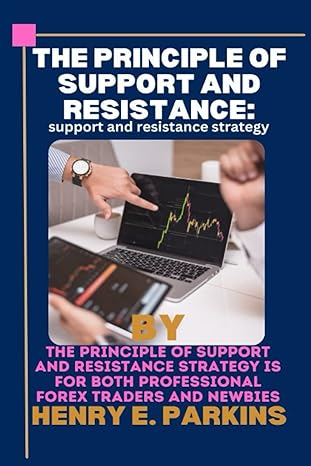 the principle of support and resistance support and resistance strategy 1st edition henry e. parkins