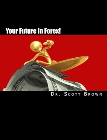 your future in forex the secret is yours 1st edition dr. scott brown 1453750681, 978-1453750681