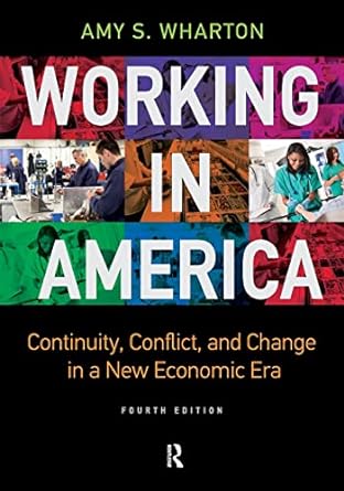 working in america continuity conflict and change in a new economic era 4th edition amy wharton 1612057322,