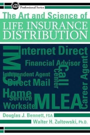 the art and science of life insurance distribution 1st edition douglas j. bennett ,walter h. zultowski
