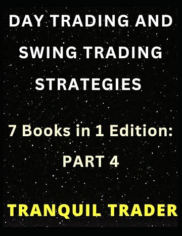 day trading and swing trading strategies 1st edition tranquil trader 979-8370411809