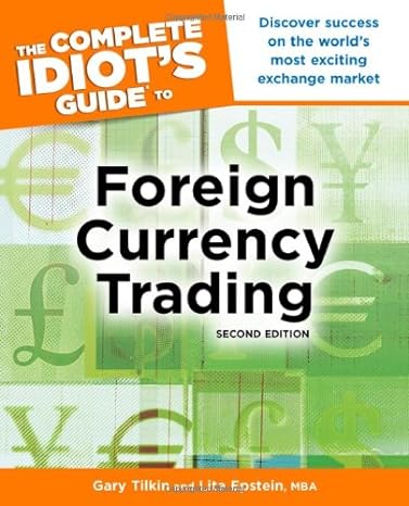 the complete idiot s guide to foreign currency trading 2e original edition gary tilkin ,lita epstein mba