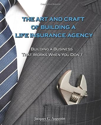 the art and craft of building a life insurance agency 1st edition jacques c. augustin 160594873x,