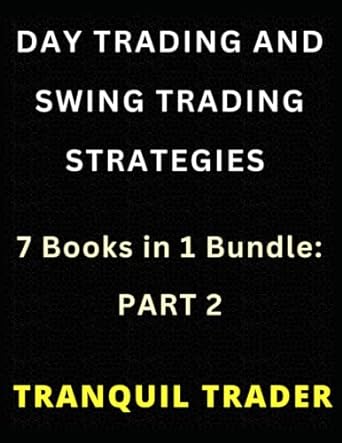 day trading and swing trading strategies 7 books in 1 bundle part 2 1st edition tranquil trader 979-8358856844