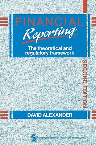 financial reporting the theoretical and regulatory framework 2nd edition d a v i d alexander 0412357909,