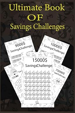 Ultimate Book Of Savings Challenges Unlock Financial Freedom And Safeguard Your Future With Our Transformative 30 Day 60 Day 6 Monthly And 52 Week Budget Mastery Journey