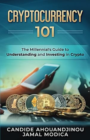 cryptocurrency 101 the millennials guide to understanding and investing in crypto  candide ahouandjinou,
