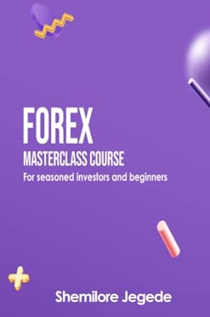 forex masterclass course for seasoned investors and beginners 1st edition shemilore jegede 979-8391421764
