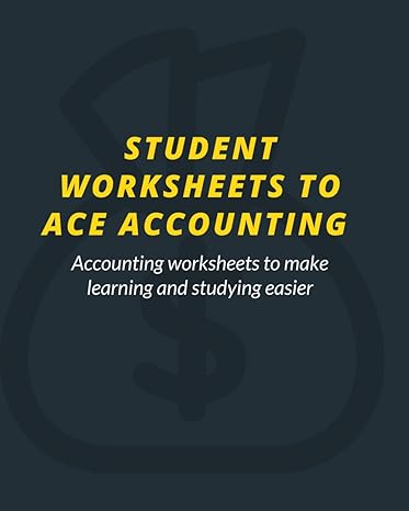 student worksheets to ace accounting accounting worksheets to make learning and studying easier 1st edition