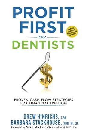 profit first for dentists proven cash flow strategies for financial freedom 1st edition barbara stackhouse,