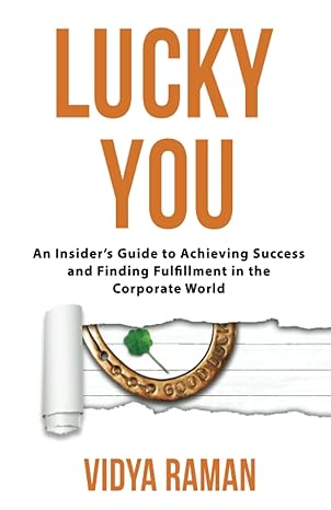 lucky you an insider s guide to achieving success and finding fulfillment in the corporate world 1st edition
