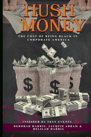 hush money the cost of being black in corporate america 1st edition jacquie abram ,deborah harris ,delilah