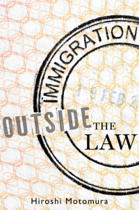immigration outside the law 1st edition hiroshi motomura 0199768439, 9780199768431