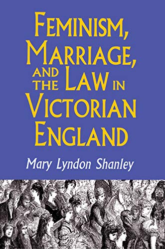 feminis marriage and the law in victorian england 1850 1895 1st edition shanley, mary lyndon 0691024871,