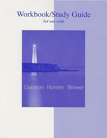 workbook/study guide to accompany managerial accounting 11th edition ray h garrison, eric noreen, peter c.