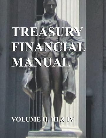 treasury financial manual volume ii iii and iv 1st edition us treasury 1790321824, 978-1790321827