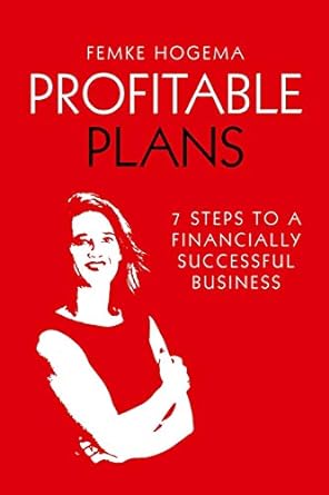 profitable plans 7 steps to a financially successful business 1st edition femke hogema 9493231240,