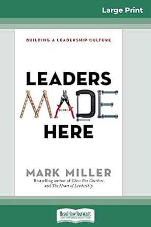leaders made here building a leadership culture 1st edition mark miller 0369313712, 978-0369313713