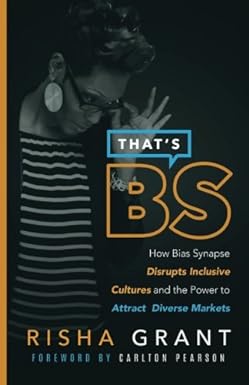 that s b s how bias synapse disrupts inclusive cultures and the power to attract diverse markets 1st edition