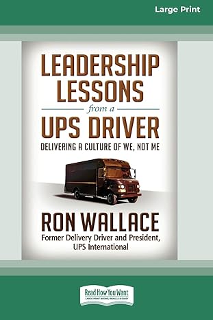 leadership lessons from a ups driver delivering a culture of we not me 1st edition ron wallace 0369361741,