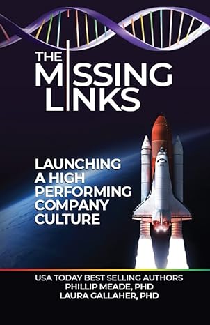the missing links launching a high performing company culture 1st edition phillip meade ,laura gallaher
