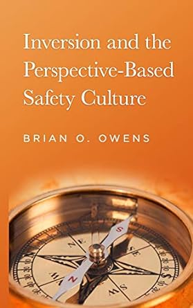 inversion and the perspective based safety culture 1st edition brian o. owens 0578436809, 978-0578436807