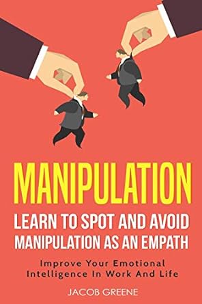 manipulation learn to spot and avoid manipulation as an empath improve your emotional intelligence in work