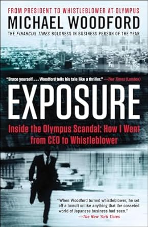 exposure inside the olympus scandal how i went from ceo to whistleblower 1st edition michael woodford