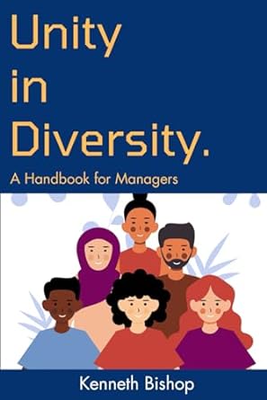 unity in diversity a handbook for managers 1st edition kenneth bishop 979-8862750515