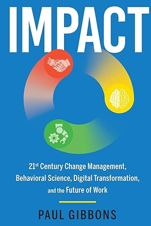 impact 21st century change management behavioral science digital transformation and the future of work 1st
