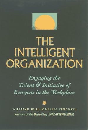 the intelligent organization 1st edition gifford pinchot ,elizabeth pinchot b006j3wtga