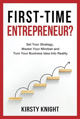 first time entrepreneur set your strategy master your mindset and turn your business idea into reality 1st