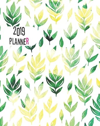 2019 planner 2019 planner green yellow leafs 1st edition gladys c. spencer 1790200288, 978-1790200283